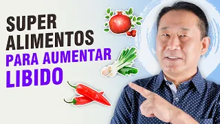 ALIMENTOS PARA AUMENTAR SUA LIBIDO RÁPIDO | Dr. Peter Liu