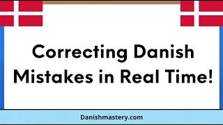 Danish Grammar: Correcting Mistakes in Real Time!