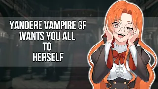 [F4M] Yandere Vampire Girlfriend Wants You All To Herself | Roleplay ASMR