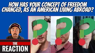 American Reacts to How Has Your Concept Of Freedom Changed, As An American Living Abroad?