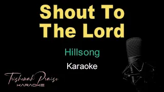 Shout To The Lord - Hillsong - HQ Karaoke