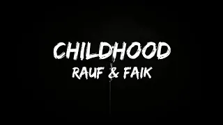 Rauf & Faik - childhood [] Lyrics