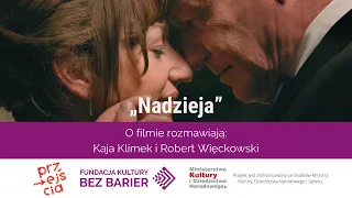 Nadzieja – o filmie rozmawiają Kaja Klimek i Robert Więckowski (PJM)