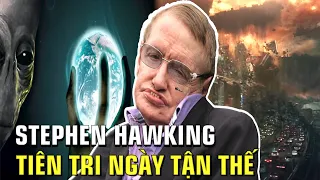 Dự Ngôn Chấn Động Của Ông Hoàng Vật Lí Stephen Hawking Về Thảm Hoạ Tận Thế | Duyên Vạn Cổ