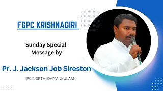 Sunday Special Message by Pr. J. Jackson Job Sireston (IPC North Idaiyankulam)