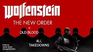 Wolfenstein: The New Order + Old blood all takedowns