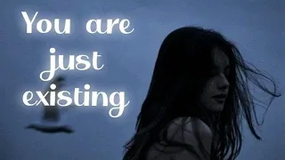 You Are Just Existing | Sad Multifandom