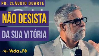 Cláudio Duarte - NÃO DESISTA DA SUA VITÓRIA | Vida de Fé