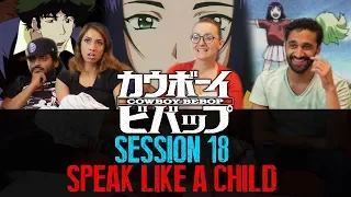 Cowboy Bebop - Session 18 Speak Like a Child - Group Reaction