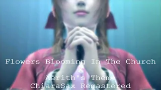 FF7 Flowers Blooming In The Church X Aerith's Theme Remastered By ChiaraSax