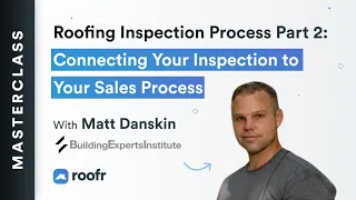 Masterclass Part 2: Connecting Your Inspection to Your Sales Process