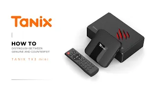 How to Distinguish Between Genuine and Counterfeit Tanix TX3mini Android TV Box?