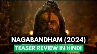 Nagabandham (2024) - The Secret Treasure Teaser REVIEW In Hindi | HD