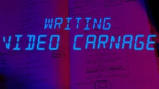 Writing a Feature Film | Video Carnage Behind the Scenes