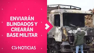 La Araucanía: Gobierno enviará equipos blindados e instalará base militar tras ataques incendiarios