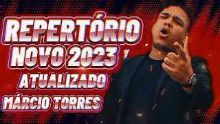 MÁRCIO TORRES - REPERTÓRIO NOVO ATUALIZADO 2023