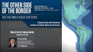 Biden and the U.S.-Mexico Border with Alan Bersin