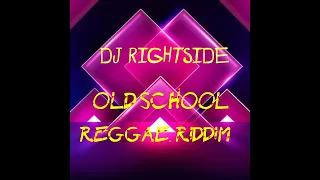 OLD SCHOOL REGGAE RIDDIM _DJ RIGHTSIDE