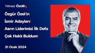 Özgür Özel'in İzmir Adayları! - Asrın Liderimizi İlk Defa Haklı Buldum! - Yılmaz Özdil