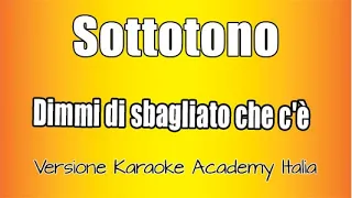 Sottotono -  Dimmi Di Sbagliato Che C'è  (Versione Karaoke Academy Italia)