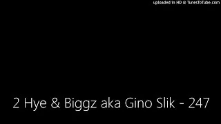 2 Hye & Biggz aka Gino Slik - 247