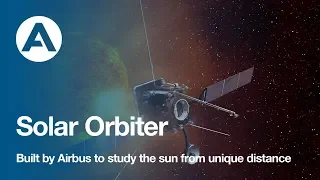 Solar Orbiter - built by Airbus to study the sun from unique distance