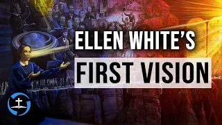 Ellen White's First Vision | Seventh-day Adventist Prophet