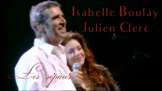 Isabelle Boulay & Julien Clerc "Les séparés" Live Olympia 2005