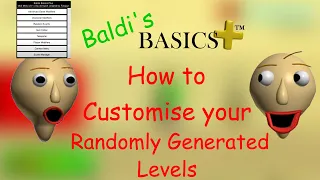 Baldi's Basics Plus, How to customise your randomly generated levels (No Coding)