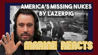 America's Missing Nukes by LazerPig | Marine Sgt. Reacts