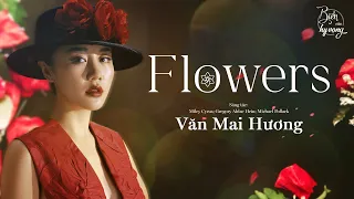 Flowers | Văn Mai Hương cực chill với 'bài ca yêu bản thân' của Miley Cyrus