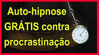 Auto-hipnose contra procrastinação e preguiça