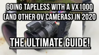 Tapeless VX1000: The Ultimate Guide To Your Tapeless Freedom (and other DV cameras)