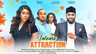 INTENSE ATTRACTION - FREDERICK LEONARD, EBUBE NWAGBO, BRYAN OKWARA, VICTORIA EGBUCHERE 2023 NG movie