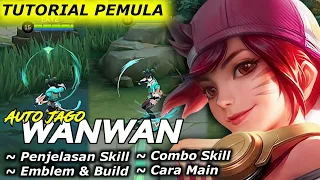 TUTORIAL PEMULA WANWAN LENGKAP | CARA MAIN COMBO | PENJELASAN SKILL | EMBLEM & BUILD 2024