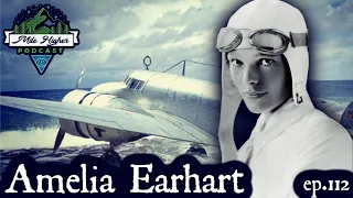 The Mysterious Disappearance Of Amelia Earhart - Podcast #112