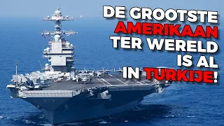 De Amerikaanse marine heeft 's werelds grootste vliegdekschip USS Gerald Ford naar Turkije gestuurd