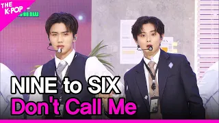 NINE to SIX, Don't Call Me [THE SHOW 230606]