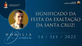 Significado da festa da exaltação da Santa Cruz! (Pe. Overland - Homilia - 14/09/2022)