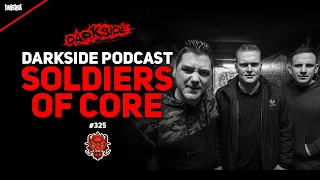 Darkside Podcast 325 - SOLDIERS OF CORE