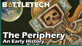 BattleTech: The Periphery - An Early History