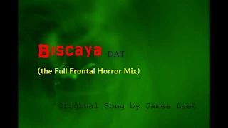 DAT-Biscaya (FULL FRONTAL HORROR MIX) (official Audio) (James Last Cover)