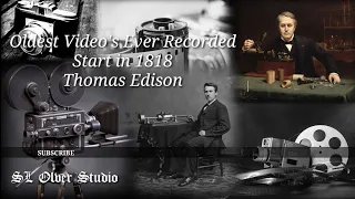 THOMAS EDISON - OLDEST VIDEO'S EVER RECORDED STARTED IN 1888