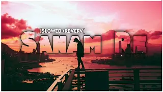 Sanam re( slowed+Reverb) Arijit Singh ♥️