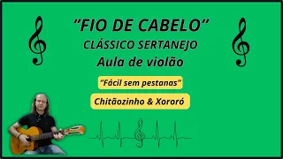 FIO DE CABELO - COMO TOCAR NO VIOLÃO - SIMPLES SEM PESTANAS -  COM CIFRA / Chitãozinho & Xororó