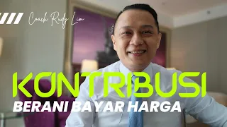 BERANI BAYAR HARGA KESUKSESAN "KONTRIBUSI" - RUDY LIM