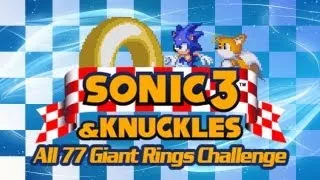 Sonic 3 & Knuckles: All 77 Giant Rings Challenge