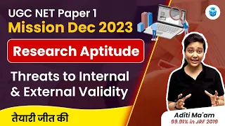 UGC NET Dec 2023 | Threats to Internal & External Validity | UGCNET Paper 1 Research Aptitude