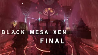 Black Mesa Xen FINAL -  ENDGAME