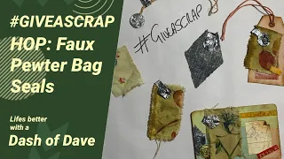 #GIVEASCRAP HOP: Faux Pewter Bag Seals